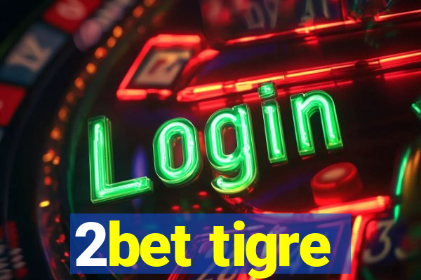 2bet tigre
